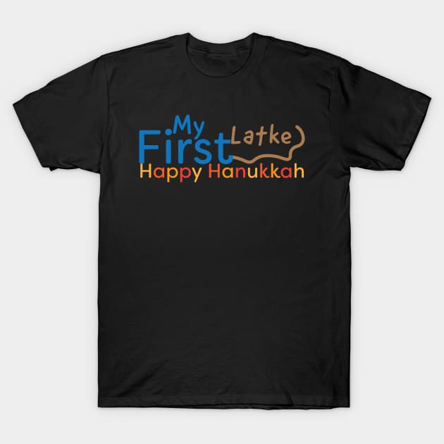 My First Latke, Happy Hanukaah T-Shirt by sigdesign